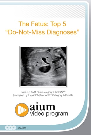 The Fetus: Top 5 "Do-Not-Miss Diagnoses"