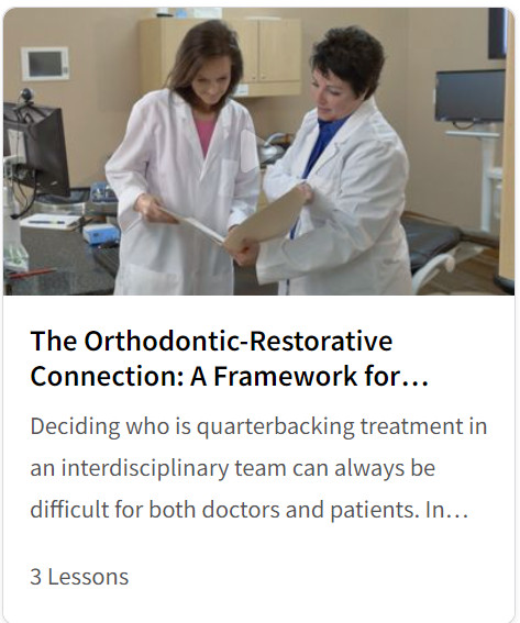 The Orthodontic-Restorative Connection: A Framework for Interdisciplinary Treatment
