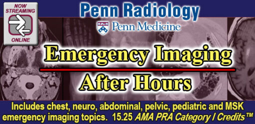 Penn Radiology Emergency Imaging After Hours 2022 (CME VIDEOS)