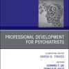 Professional Development for Psychiatrists, An Issue of Psychiatric Clinics of North America (Volume 42-3) (The Clinics: Internal Medicine, Volume 42-3) (Original PDF from Publisher)