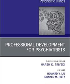 Professional Development for Psychiatrists, An Issue of Psychiatric Clinics of North America (Volume 42-3) (The Clinics: Internal Medicine, Volume 42-3) (Original PDF from Publisher)