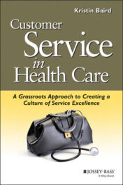 Customer Service in Health Care: A Grassroots Approach to Creating a Culture of Service Excellence 2000 Original pdf