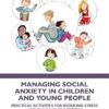 Managing Social Anxiety in Children and Young People: Practical Activities for Reducing Stress and Building Self-esteem (EPUB)
