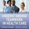 Understanding Teamwork in Health Care original pdf
