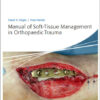 Manual of Soft-tissue Management in Orthopaedic Trauma (AO Trauma Handbooks) Manual of Soft-tissue Management in Orthopaedic Trauma (AO Trauma Handbooks)