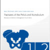 Fractures of the Pelvis and Acetabulum (AO): Principles and Methods of Management 4th edition Edition Fractures of the Pelvis and Acetabulum (AO): Principles and Methods of Management 4th edition Edition