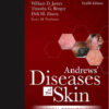 Andrews’ Diseases of the Skin: Clinical Dermatology, 12e