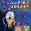 Pediatric and Adolescent Knee Surgery First Edition Pediatric and Adolescent Knee Surgery First Edition