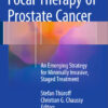 Focal Therapy of Prostate Cancer: An Emerging Strategy for Minimally Invasive, Staged Treatment 2015th Edition