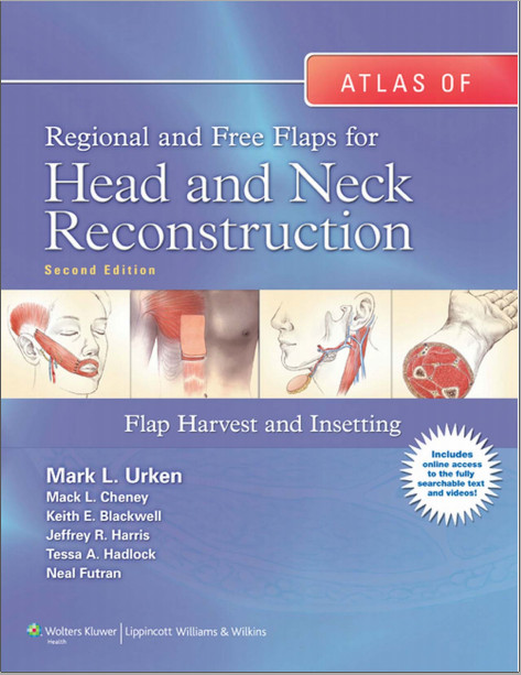 Atlas of Regional and Free Flaps for Head and Neck Reconstruction: Flap Harvest and Insetting Second Edition Atlas of Regional and Free Flaps for Head and Neck Reconstruction: Flap Harvest and Insetting Second Edition