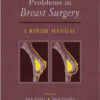 Problems in Breast Surgery: A Repair Manual Problems in Breast Surgery: A Repair Manual