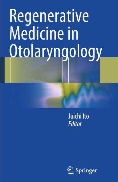 Regenerative Medicine in Otolaryngology 2015th Edition Regenerative Medicine in Otolaryngology 2015th Edition