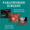 Parathyroid Surgery: Fundamental and Advanced Concepts 1st Edition Parathyroid Surgery: Fundamental and Advanced Concepts 1st Edition