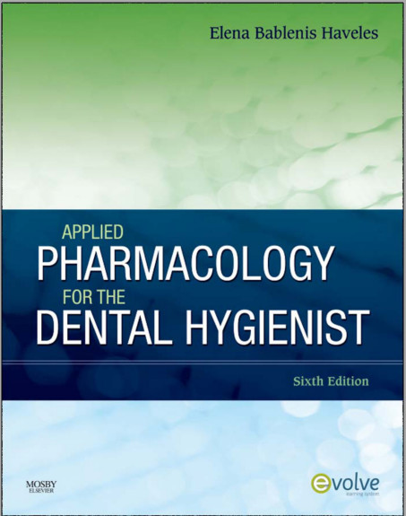 Applied Pharmacology for the Dental Hygienist, 6e 6th Edition