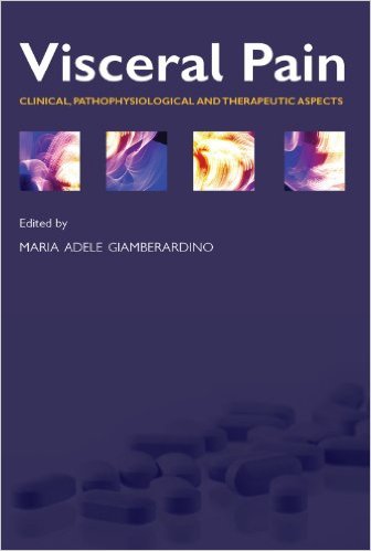 Visceral Pain: Clinical, Pathophysiological and Therapeutic Aspects 1st Edition Visceral Pain: Clinical, Pathophysiological and Therapeutic Aspects 1st Edition