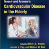 Tresch and Aronow’s Cardiovascular Disease in the Elderly, Fifth Edition (Fundamental and Clinical Cardiology) 5th Edition