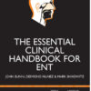 The Essential Clinical Handbook for ENT Surgery: The ultimate companion for Ear, Nose and Throat surgery, including a chapter on facial plastic surgery The Essential Clinical Handbook for ENT Surgery: The ultimate companion for Ear, Nose and Throat surgery, including a chapter on facial plastic surgery