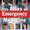 The Atlas of Emergency Medicine, Third Edition The Atlas of Emergency Medicine, Third Edition