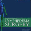 Principles and Practice of Lymphedema Surgery, 1e Principles and Practice of Lymphedema Surgery, 1e
