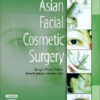 Asian Facial Cosmetic Surgery, 1e 1st Edition Asian Facial Cosmetic Surgery, 1e 1st Edition