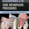 Campbell’s Core Orthopaedic Procedures, 1e Campbell’s Core Orthopaedic Procedures, 1e