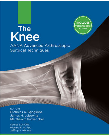 The Knee: AANA Advanced Arthroscopic Surgical Techniques The Knee: AANA Advanced Arthroscopic Surgical Techniques