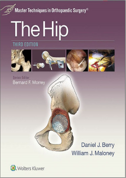 Master Techniques in Orthopaedic Surgery The Hip Third Edition Master Techniques in Orthopaedic Surgery The Hip Third Edition