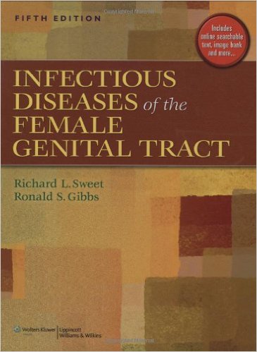 Infectious Diseases of the Female Genital Tract (INFECTIOUS DISEASE OF THE FEMALE GENITAL TRACT ( SWEET)) Fifth Edition Infectious Diseases of the Female Genital Tract (INFECTIOUS DISEASE OF THE FEMALE GENITAL TRACT ( SWEET)) Fifth Edition