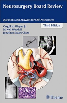 Neurosurgery Board Review: Questions and Answers for Self-Assessment 3rd edition Neurosurgery Board Review: Questions and Answers for Self-Assessment 3rd edition