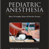 Pediatric Anesthesia: Basic Principles, State of The Art, Future Pediatric Anesthesia: Basic Principles, State of The Art, Future