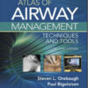 Atlas of Airway Management: Techniques and Tools, 2nd Edition Atlas of Airway Management: Techniques and Tools, 2nd Edition