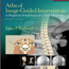 Atlas of Image-Guided Intervention in Regional Anesthesia and Pain Medicine, 2nd Edition Atlas of Image-Guided Intervention in Regional Anesthesia and Pain Medicine, 2nd Edition