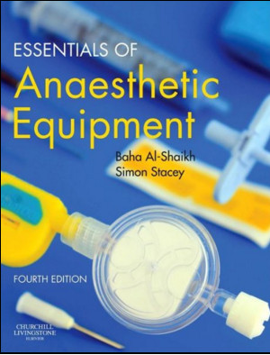 Essentials of Anaesthetic Equipment, 4th Edition Essentials of Anaesthetic Equipment, 4th Edition