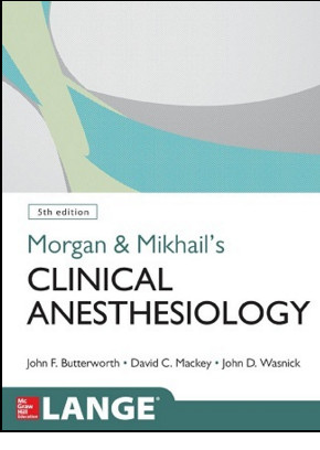 Morgan and Mikhail’s Clinical Anesthesiology, 5th edition Morgan and Mikhail’s Clinical Anesthesiology, 5th edition