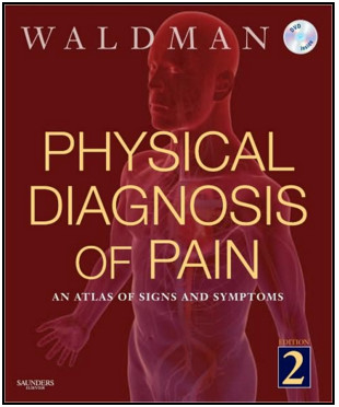 Physical Diagnosis of Pain: An Atlas of Signs and Symptoms, 2nd Edition Physical Diagnosis of Pain: An Atlas of Signs and Symptoms, 2nd Edition