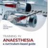 Training in Anaesthesia: a curriculum-based guide (Oxford Specialty Training) Training in Anaesthesia: a curriculum-based guide (Oxford Specialty Training)