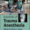Essentials of Trauma Anesthesia Essentials of Trauma Anesthesia