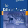 The Difficult Airway: An Atlas of Tools and Techniques for Clinical Management The Difficult Airway: An Atlas of Tools and Techniques for Clinical Management