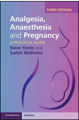 Analgesia, Anaesthesia and Pregnancy: A Practical Guide, 3rd Edition Analgesia, Anaesthesia and Pregnancy: A Practical Guide, 3rd Edition