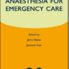 Anaesthesia for Emergency Care: Oxford Specialist Handbooks in Anaesthesia Anaesthesia for Emergency Care: Oxford Specialist Handbooks in Anaesthesia