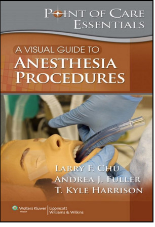 Visual Guide to Anesthesia Procedures: Point of Care Essentials Visual Guide to Anesthesia Procedures: Point of Care Essentials