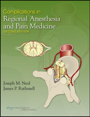 Complications in Regional Anesthesia and Pain Medicine, 2nd Edition Complications in Regional Anesthesia and Pain Medicine, 2nd Edition