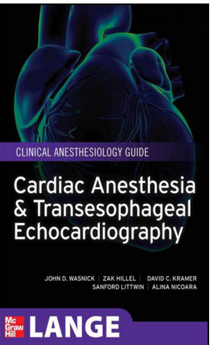 Cardiac Anesthesia and Transesophageal Echocardiography Cardiac Anesthesia and Transesophageal Echocardiography