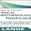 Morgan and Mikhail’s Clinical Anesthesiology Flashcards Morgan and Mikhail’s Clinical Anesthesiology Flashcards