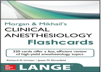 Morgan and Mikhail’s Clinical Anesthesiology Flashcards Morgan and Mikhail’s Clinical Anesthesiology Flashcards