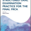 Structured Oral Examination Practice for the Final FRCA Structured Oral Examination Practice for the Final FRCA