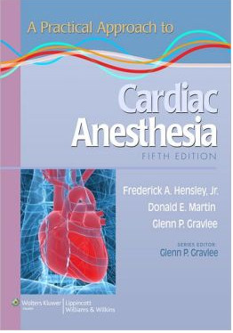 A Practical Approach to Cardiac Anesthesia / Edition 5 A Practical Approach to Cardiac Anesthesia / Edition 5
