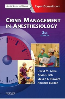 Crisis Management in Anesthesiology: Expert Consult: Online and Print 2nd Edition Crisis Management in Anesthesiology: Expert Consult: Online and Print 2nd Edition