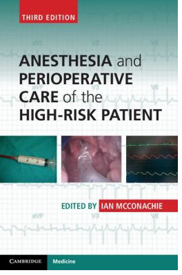 Anesthesia and Perioperative Care of the High-Risk Patient Anesthesia and Perioperative Care of the High-Risk Patient