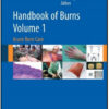Handbook of Burns Volume 1: Acute Burn Care Handbook of Burns Volume 1: Acute Burn Care